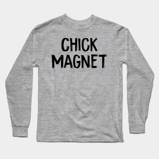 Chick Magnet Long Sleeve T-Shirt by TIHONA